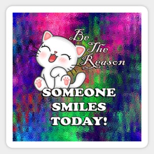 Cute Cat Graphic Art Quotes: Be The Reason Someone Smiles Today! Inspirational Quote Sticker